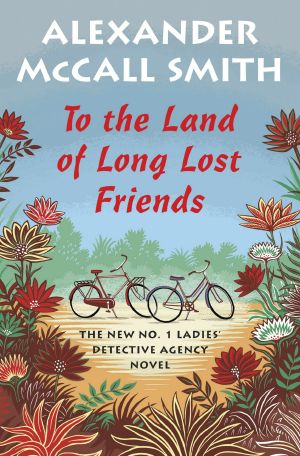 [No. 1 Ladies' Detective Agency 20] • To the Land of Long Lost Friends, No. 1 Ladies' Detective Agency (20)